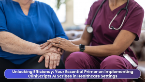 Unlocking Efficiency Your Essential Primer on Implementing CliniScripts AI Scribes in Healthcare Settings (1)